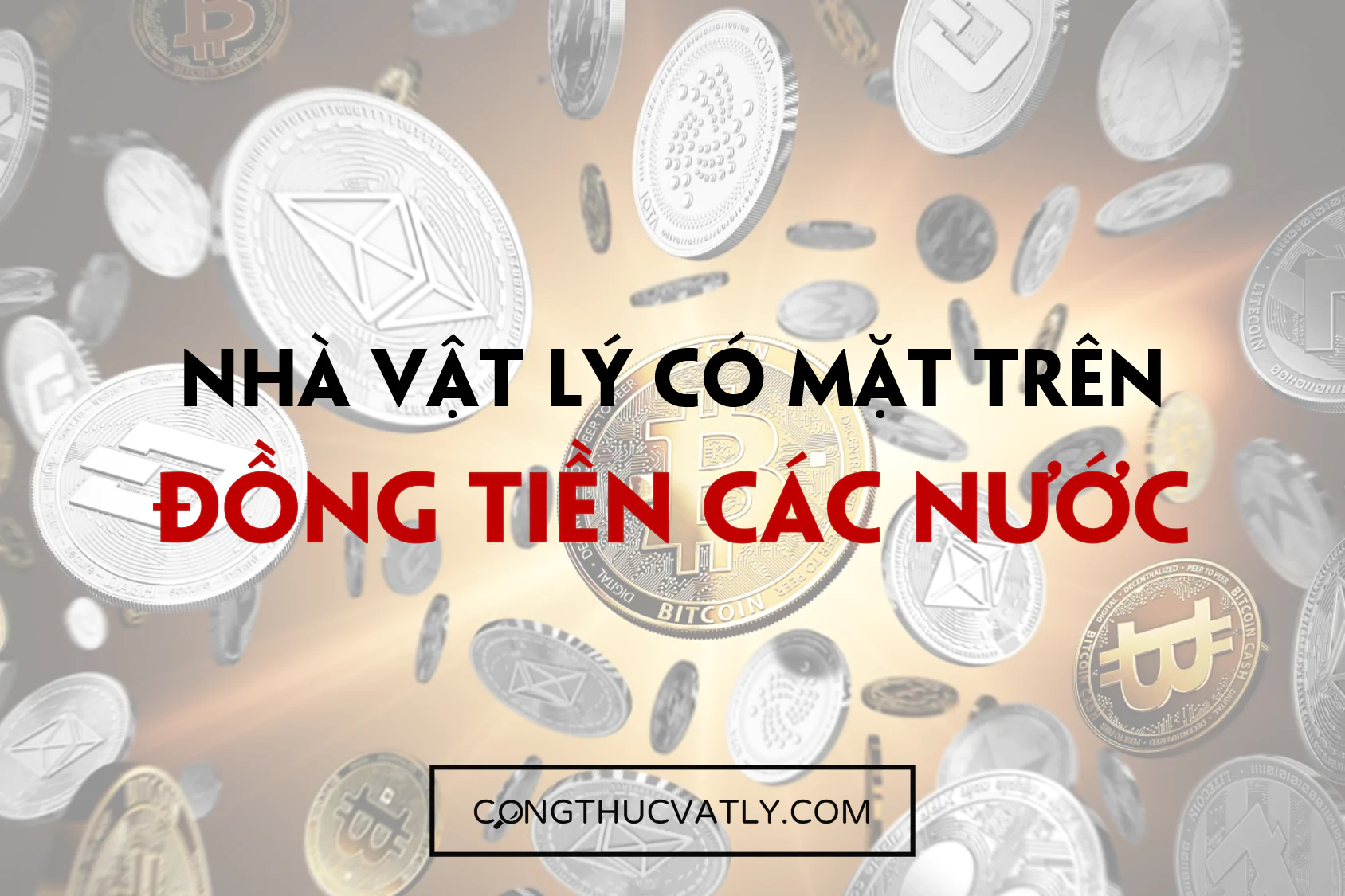 Nhà Vật lý có mặt trên đồng tiền các nước (Phần 1)