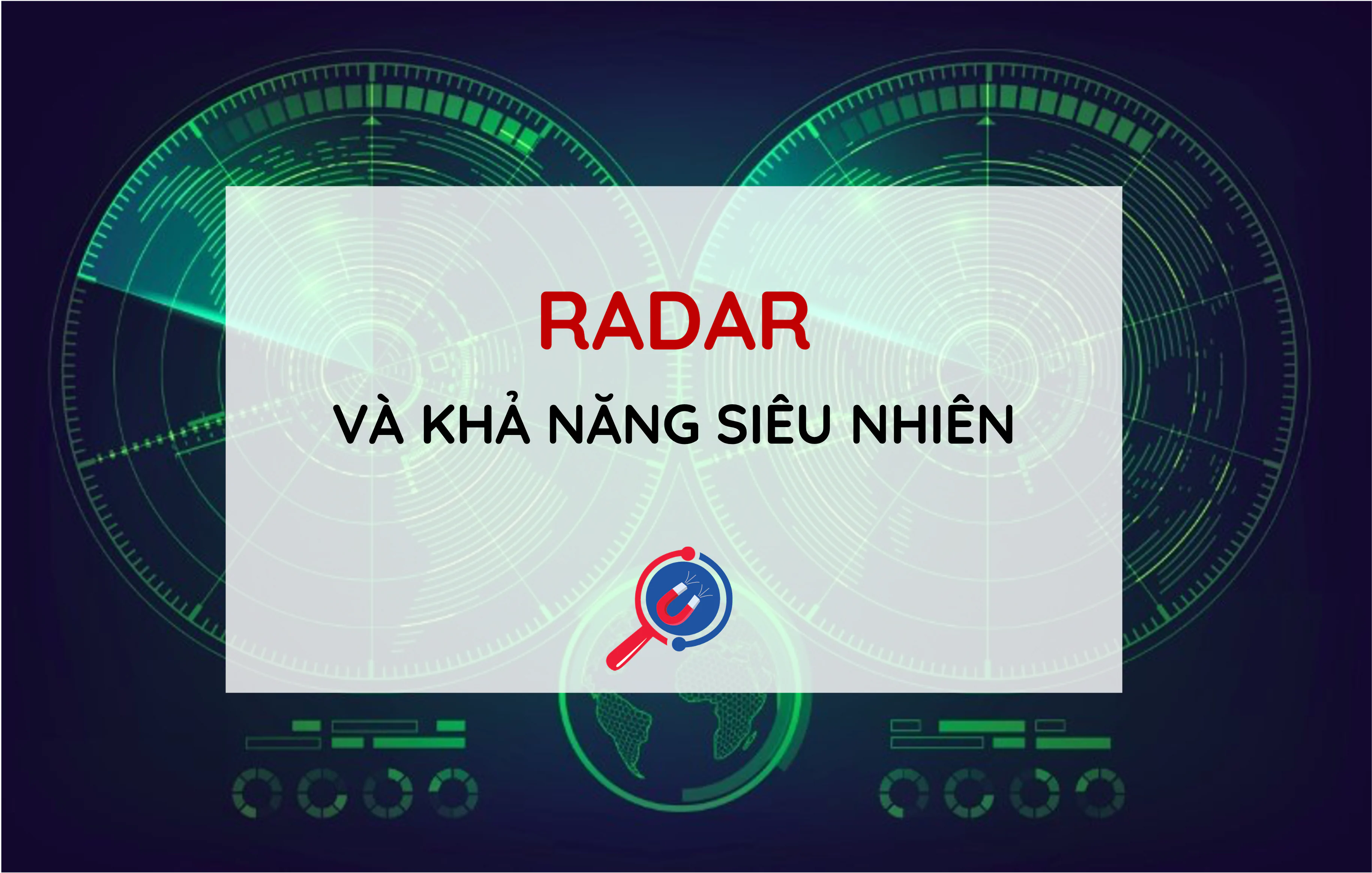 Hệ thống Radar - Con mắt thứ 3 với khả năng siêu nhiên.