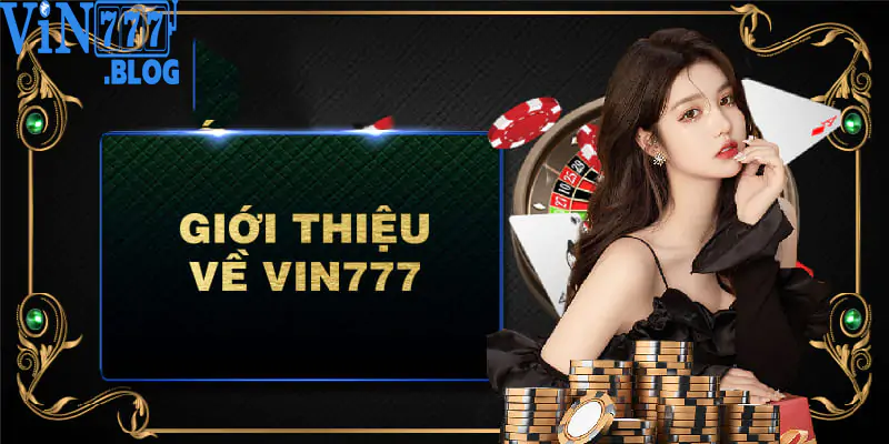 Nhà cái Vin777 - Sân chơi giải trí mọi lúc, rinh tiền mọi nơi