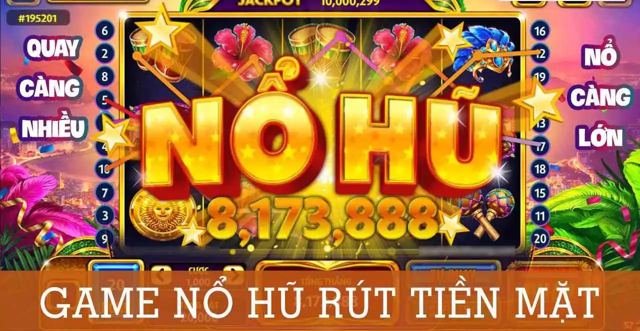 Tham gia game nỗ hũ rút tiền mặt ở đâu xanh chín?