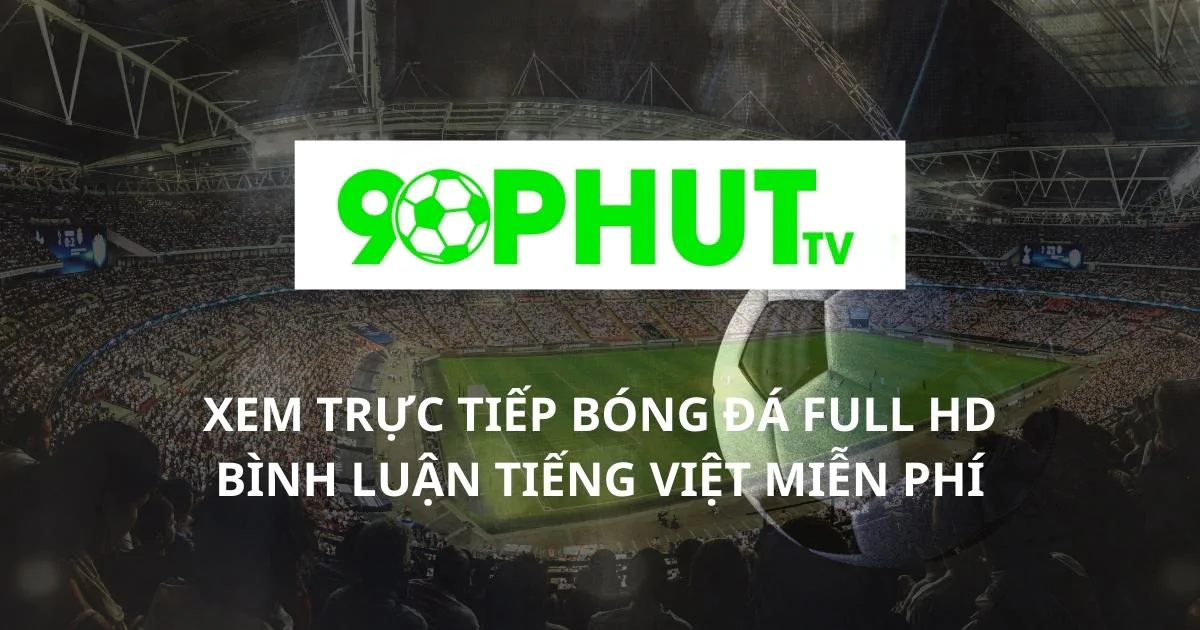 90phut tv - Nền tảng trực tiếp bóng đá chất lươngh và tiện lợi 