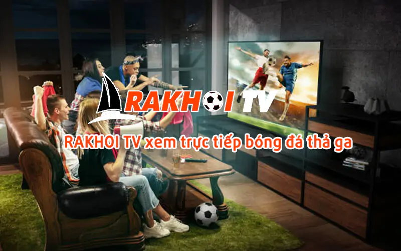 Rakhoi-tv.store - Xem bóng đá trực tuyến chuyên nghiệp miễn phí