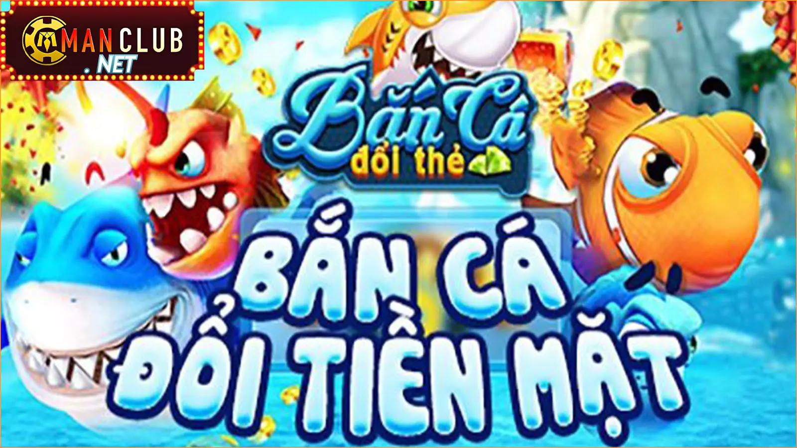 Bắn Cá Đổi Tiền Momo tại Manclub: Trải nghiệm game đỉnh cao