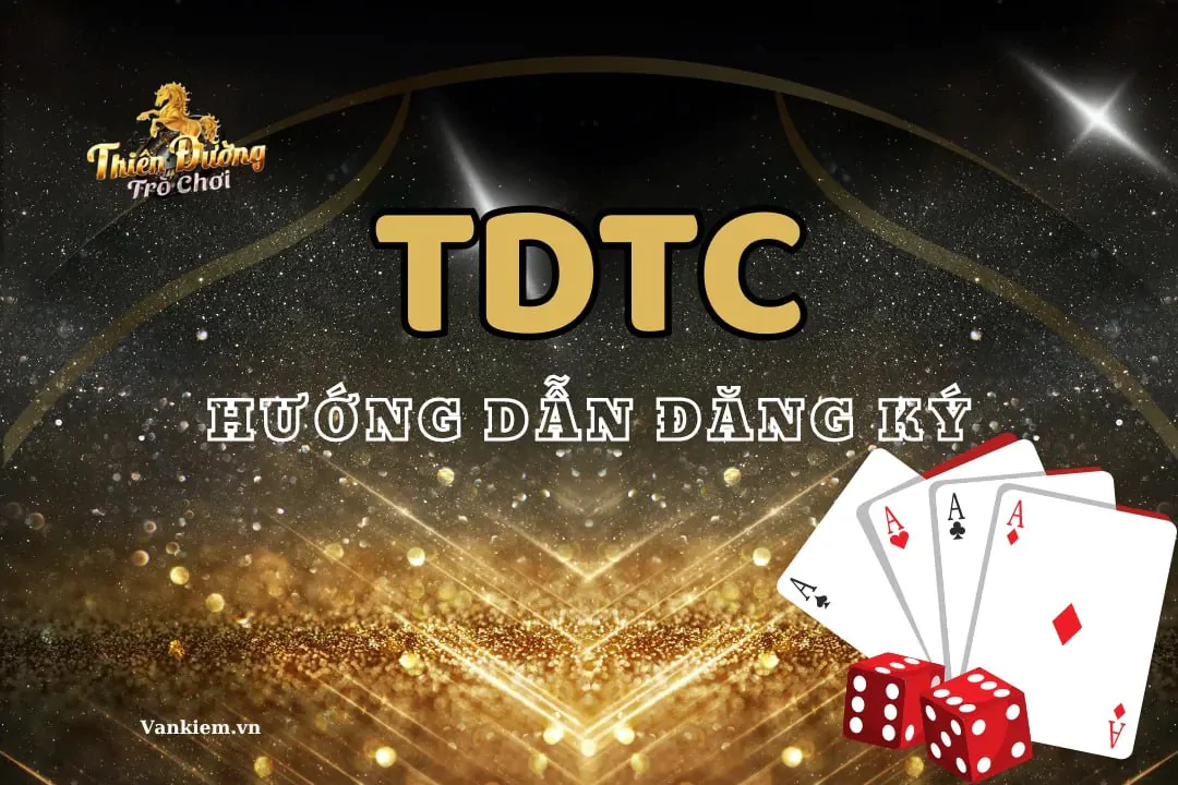 Hướng dẫn đăng ký chi tiết Thiên Đường Trò Chơi - TDTC