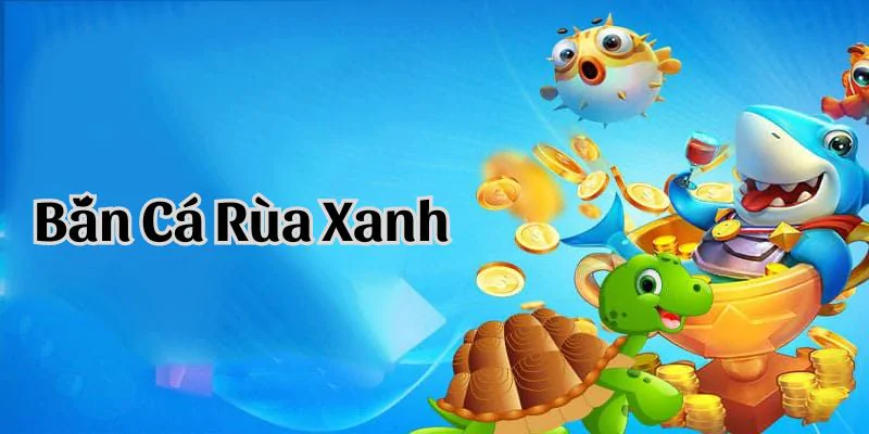 Hướng Dẫn Chi Tiết Cách Chơi Bắn Cá Rùa Xanh Hiệu Quả tại hi88