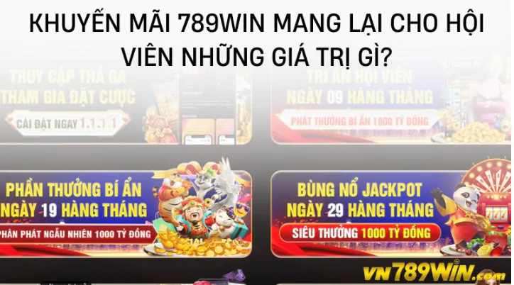 Khuyến mãi 789win - Rinh quà khủng , trúng lớn mỗi ngày