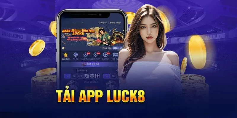 Tải app Luck8 - Trải nghiệm cá cược không giới hạn trên điện thoại