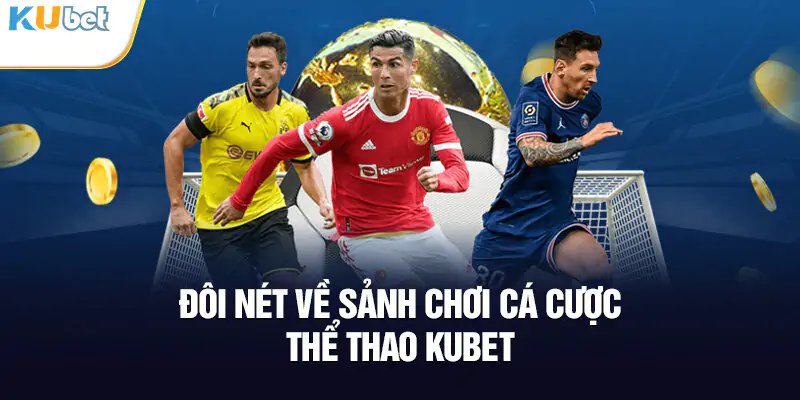 Thể Thao Kubet: Cá Cược Thể Thao Online Uy Tín