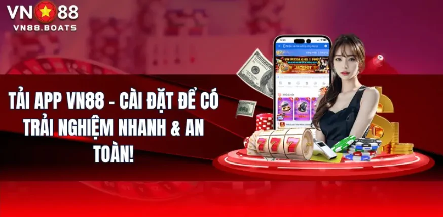 Tải App VN88 - Cài Đặt Để Có Trải Nghiệm Nhanh & An Toàn!