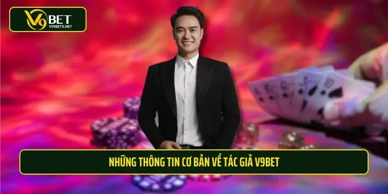 Tìm hiểu về tác giả V9BET