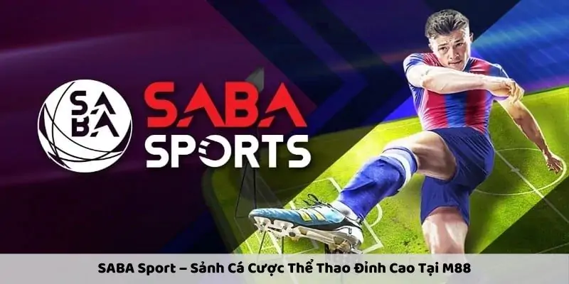 SABA Sport - Sảnh Cá Cược Thể Thao Đỉnh Cao Tại M88