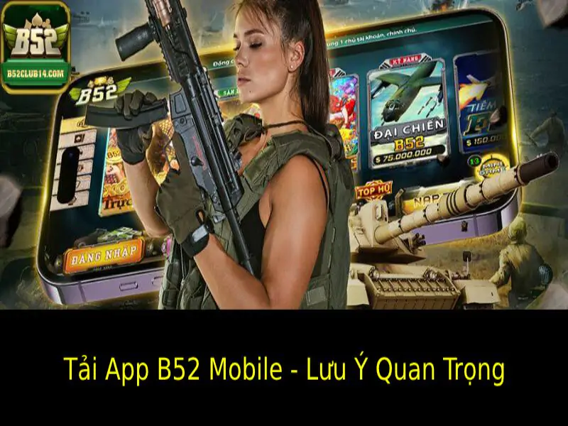 Tải App B52 Mobile - Cá Cược Mọi Nơi Nhận Thưởng Mọi Lúc