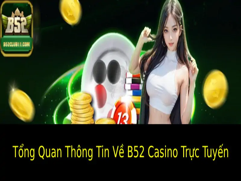 B52 Casino Trực Tuyến - Trải Nghiệm Đỉnh Cao Cùng Sân Chơi Uy Tín 