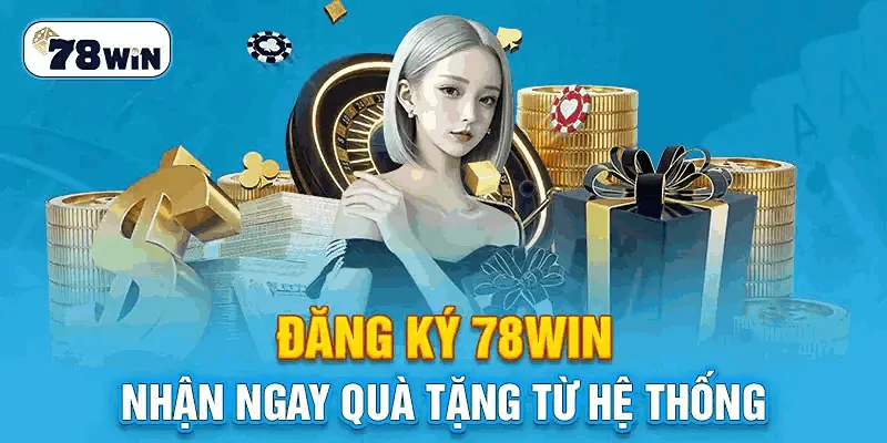 Hướng Dẫn Chi Tiết Cách Đăng Ký 78Win Và Những Lưu Ý Quan Trọng