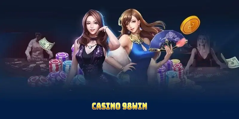 Casino 98WIN Và Những Thông Tin Thú Vị Không Thể Bỏ Qua