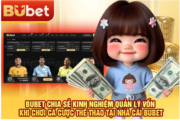 BuBet chia sẻ kinh nghiệm quản lý vốn khi chơi cá cược thể thao tại nhà cái BuBet