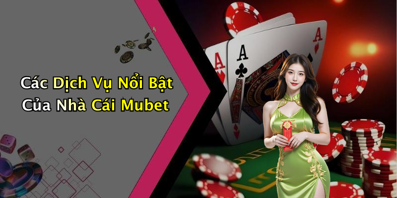 Nhà Cái Mubet: Khám Phá Các Trò Chơi Giải Trí Hấp Dẫn Nhất