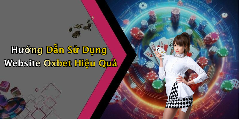 Oxbet: Khám Phá Thế Giới Giải Trí Trực Tuyến Đầy Hấp Dẫn